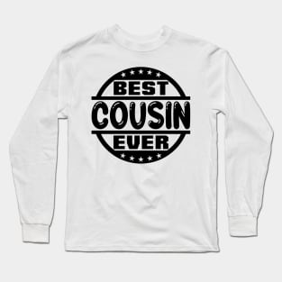 Best Cousin Ever Long Sleeve T-Shirt